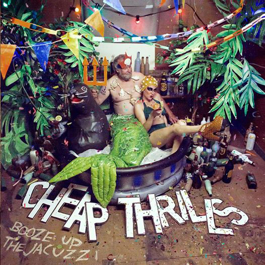 Cheap Thrills - BOOZE UP THE JACUZZI 2014